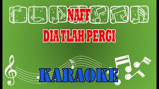 Naff Dia Tlah Pergi Karaoke