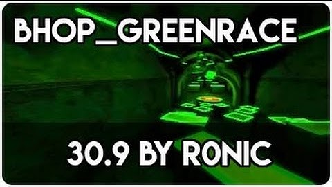 CS:GO BHOP - bhop_greenrace in 30.9 by R0nic