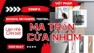 ĐỪNG LẮP CỬA NHÔM... nếu chưa biết 3 Phân Khúc này! | So Sánh Chi Tiết Nhôm Đức, Nhật, Bỉ & Xingfa