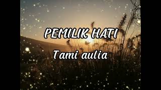 PEMILIK HATI - ARMADA - COVER BY TAMI AULIA ( LIRIK LAGU )