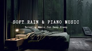 Deep Sleep During the Rainy Night  Relaxing Piano Music + Soft Rain  Stress Relief, Study, Focus
