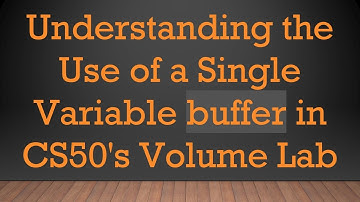 Understanding the Use of a Single Variable buffer in CS50