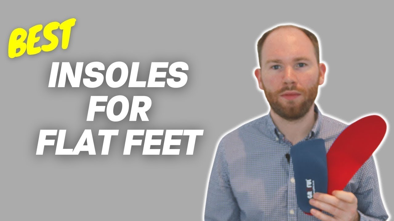 Best Insoles for Flat Feet 2023 recommended by a Foot Specialist