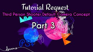 Dreams PS4 Tutorial Request | Third Person Shooter Default Camera Concept - Part 3: Adding a Reticle