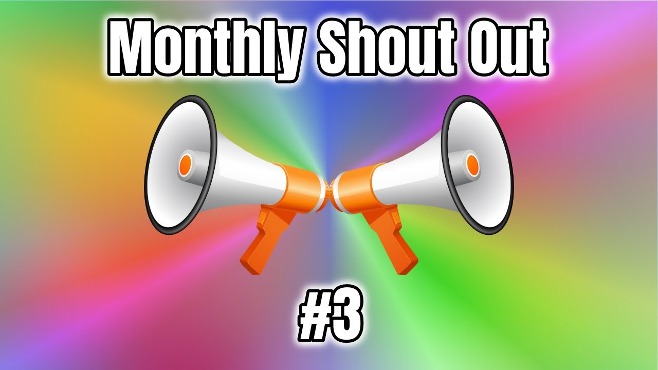 Monthly Shout Out #3