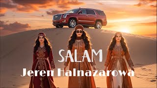 Jeren Halnazarowa - Salam (Ai )