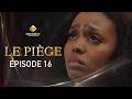 Série - LE PIÈGE - Épisode 16