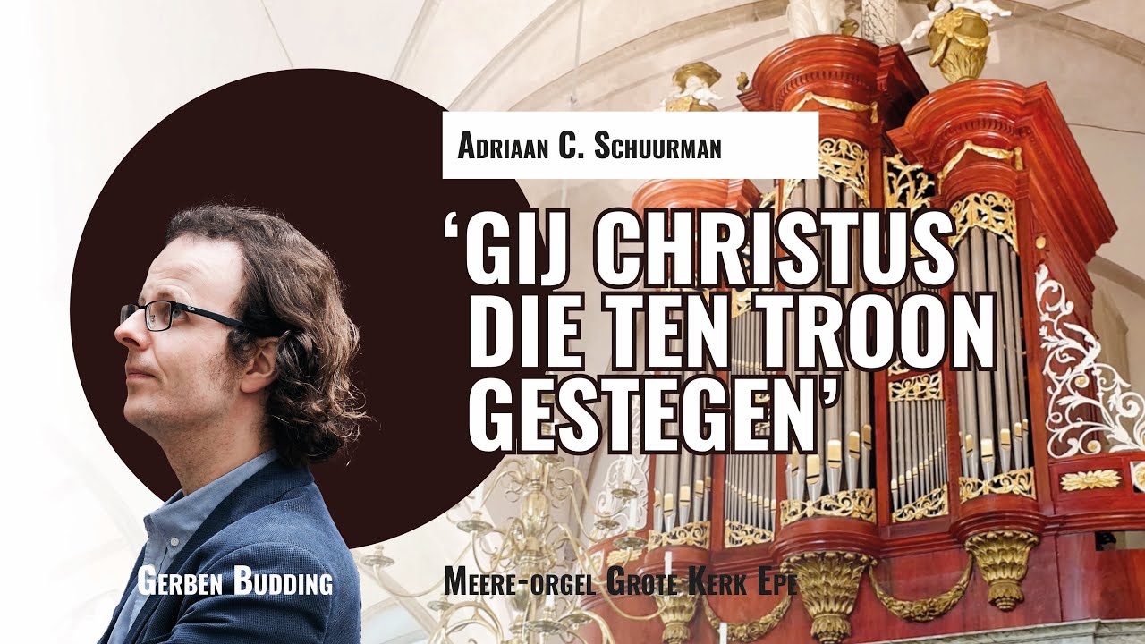 Adriaan C. Schuurman: 'Gij Christus die ten troon gestegen' | Gerben