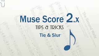 Muse Score v2.x Tips & Tricks - Adding Ties & Slurs (updated version)