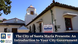 City of Santa Maria - An Introduction to Your City Government