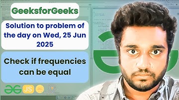 Check if frequencies can be equal solved in JS | GfG | POTD | Streak 207 | Wed, 25 Jun 2025 | NCS