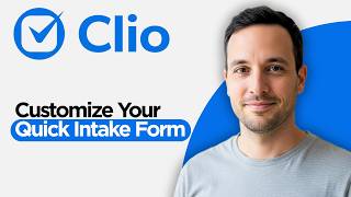 How to Customize your Quick Intake form in Clio Grow (2026 Full Guide)