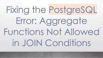 Fixing the PostgreSQL Error: Aggregate Functions Not Allowed in JOIN Conditions