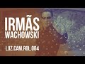 Luz, Câmera... Roll! #004 | Irmãs Wachowski