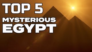 TOP 5 Mysterious Egypt