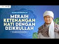 Meraih ketenangan hati dengan dzikrullah  live kajian marifatulloh  masjid daarut tauhiid bandung