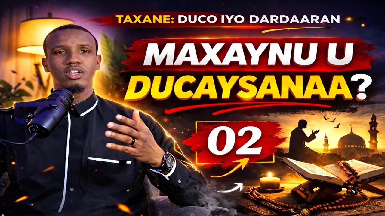 DUCO IYO DARDAARAN || XALQADDII 2AAD || MAXAYNU ILAAHAY U BARYAYNAA?