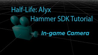 Half-Life: Alyx Hammer Tutorial — In-game Camera