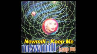 Newmill - Keep Me (Dance Mix)