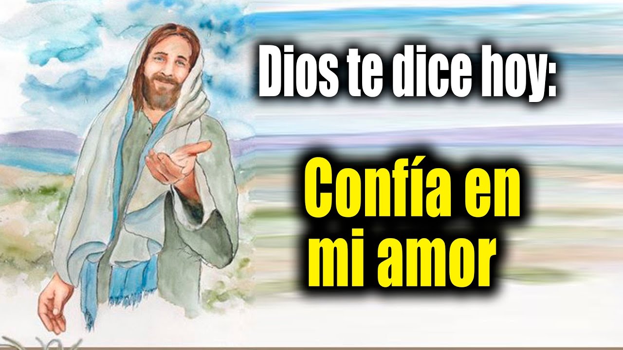DIOS TE DICE HOY - Confía en mi amor - YouTube