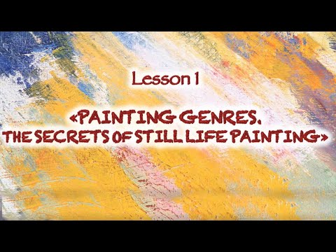 Painting genres. The secrets of still life painting