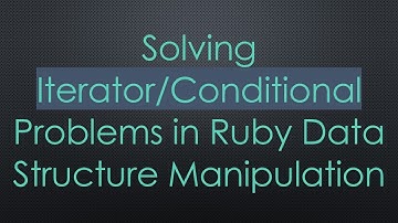 Solving Iterator/Conditional Problems in Ruby Data Structure Manipulation