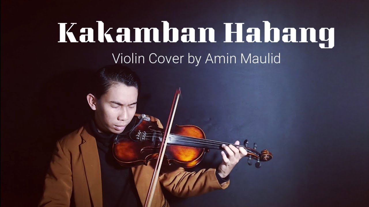 Violin Cover of Kakamban Habang Cipt. Anang Ardiansyah, Cover  by Amin Maulid