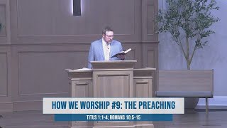 How We Worship Part 9 The Preaching of The Word