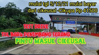 TES DRIVE TOL BARU SERANG PANIMBANG. masuk pintu tol Cikeusal-ciujung