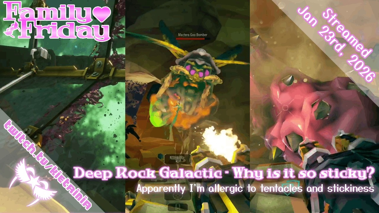 01/23/2026: Family Friday - Deep Rock Galactic - Why is it so sticky? D: