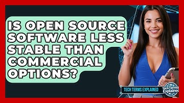 Is Open Source Software Less Stable Than Commercial Options? - Tech Terms Explained