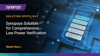 Synopsys Solution for Comprehensive Low Power Verification