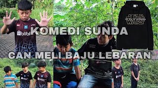 KOMEDI SUNDA - CAN MELI BAJU LEBARAN || Lembur Aing