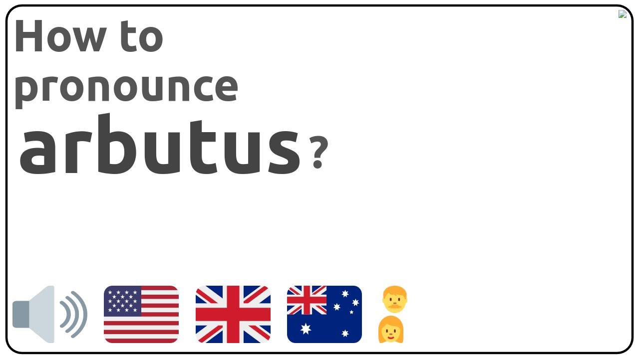 How to pronounce arbutus in english?