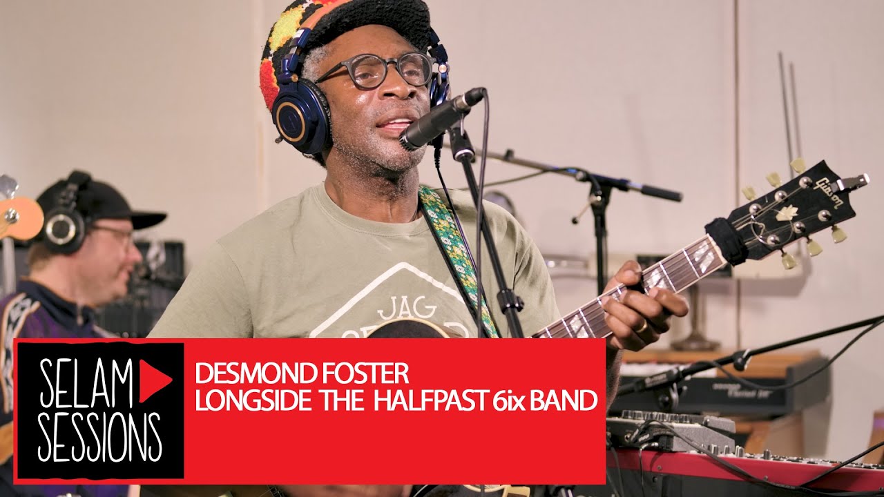 Selam Sessions: Desmond Foster Longside The Halfpast 6ix Band - YouTube