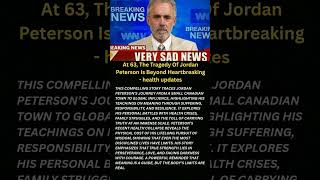 At 63, The Tragedy Of Jordan Peterson Is Beyond Heartbreaking - health updates#shorts