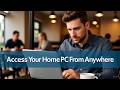 How to Access Your Home PC from Anywhere (Step-by-Step Guide)