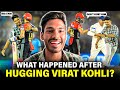 What happened after i met virat kohli 