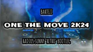 Bartezz - One The Move 2k24 (Radius Sunny 'RETRO' Bootleg)