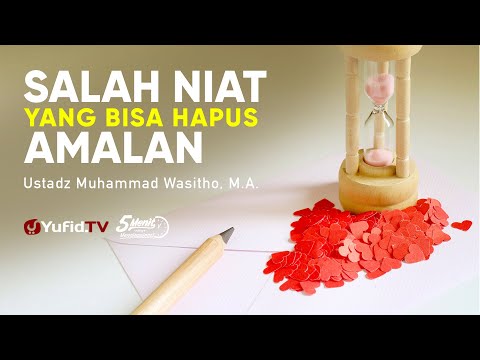 salah-niat-yang-menghapus-amal---ustadz-muhammad-wasitho,-m.a.---5-menit-yang-menginspirasi