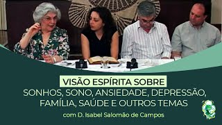 Visão Espírita: SONHOS, SONO, ANSIEDADE, DEPRESSÃO, FAMÍLIA, SAÚDE - com Isabel Salomão de Campos
