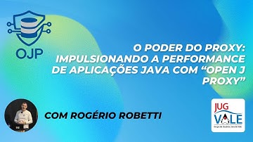 O Poder do Proxy: Impulsionando a Performance de Aplicações Java com "Open J Proxy"