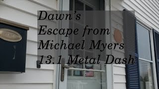 Dawns Escape form Michael Myers 13.1 mile Metal Dash