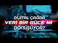 Dijital çağda "veri" bir güce dönüşüyor