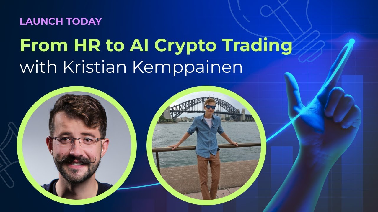 Launch Today Episode #60 From HR to AI Crypto Trading with Kristian  Kemppainen