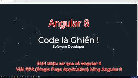 040 - Angular - Giới thiệu sơ qua về Angular làm Single Page Application (SPA)