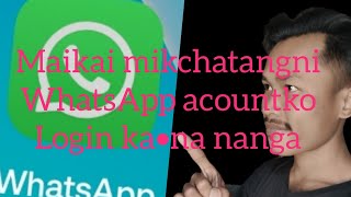 Maikai mikchatangni WhatsApp acountko Login ka'na nanga screenshot 5