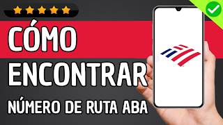 Cómo Encontrar el Número de Ruta ABA en Bank of America Rápidamente