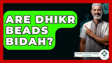 Are Dhikr Beads Bidah? - Islamic Knowledge Network