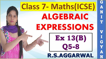 Algebraic Expressions | ICSE class 7 maths | Chapter 13 | Exercise 13 (B) | Q 5-8 | R S Aggarwal